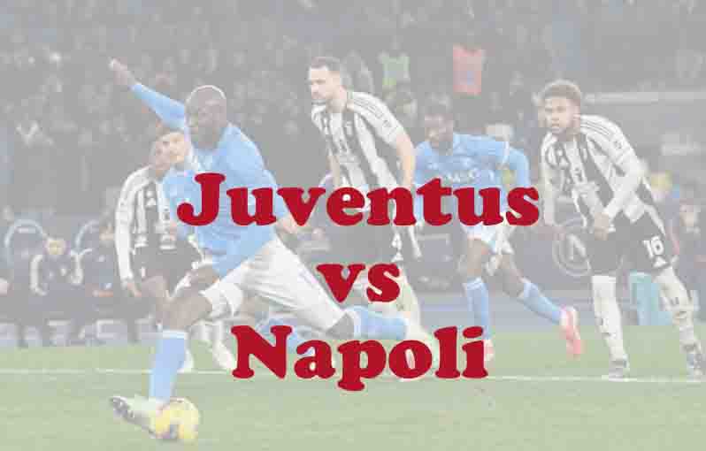 Prediksi Bola: Juventus vs Napoli 26 Januari 2026