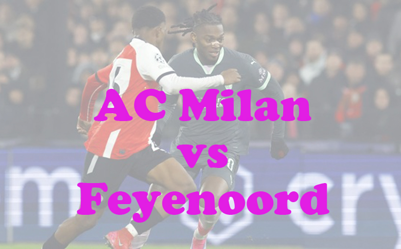 Prediksi Bola: AC Milan vs Feyenoord 19 Februari 2025