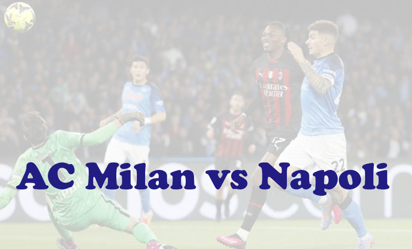Prediksi Bola: AC Milan vs Napoli 13 April 2023