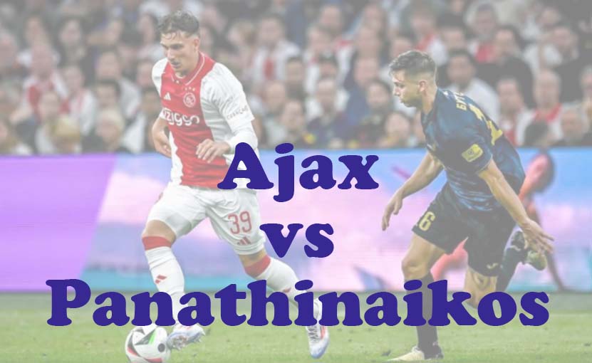 Prediksi Bola: Ajax vs Panathinaikos 16 Agustus 2024