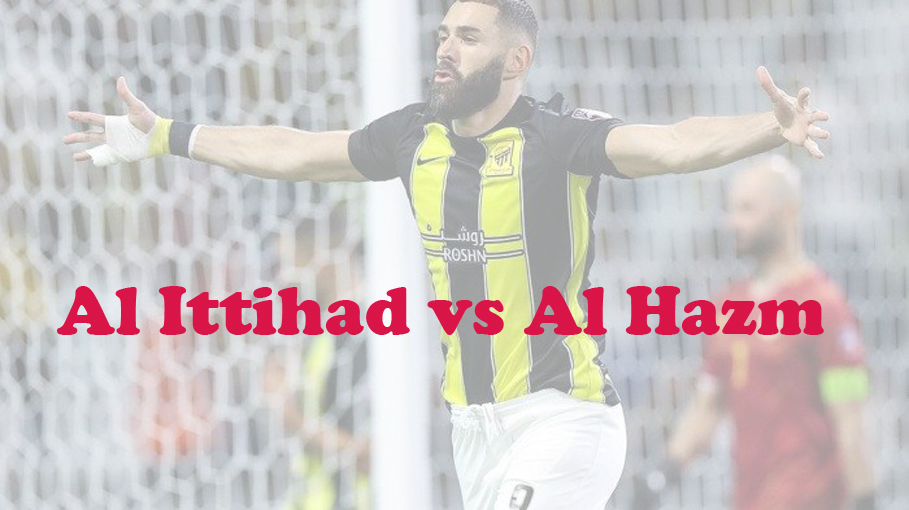 Prediksi Bola: Al Ittihad vs Al Hazm 27 Oktober 2023