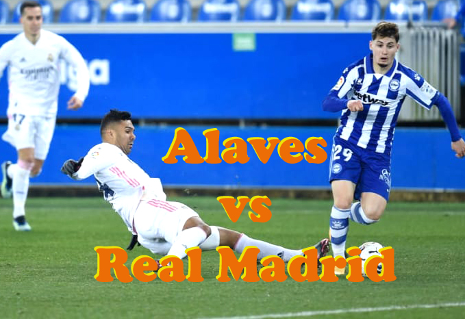 Prediksi Bola: Alaves vs Real Madrid 15 Agustus 2021