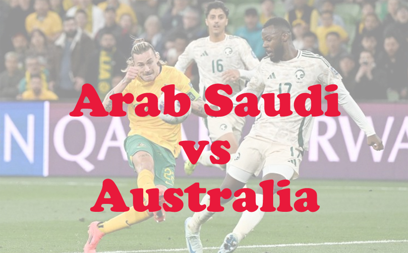 Prediksi Bola: Arab Saudi vs Australia 11 Juni 2025