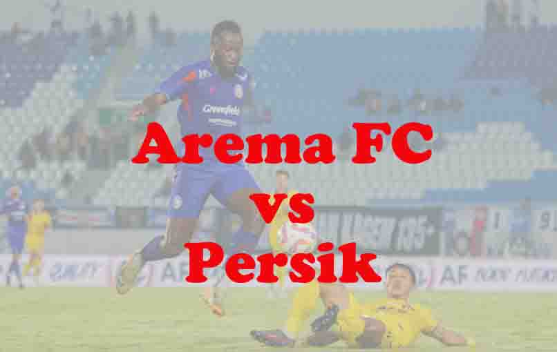 Prediksi Bola: Arema FC vs Persik 11 Januari 2026