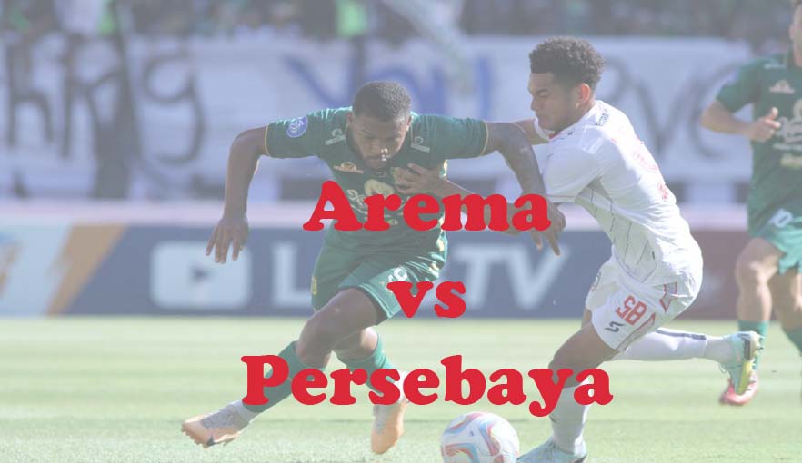 Prediksi Bola: Arema vs Persebaya 27 Maret 2024