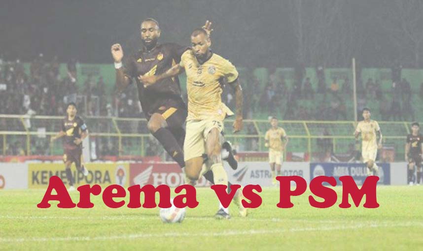 Prediksi Bola: Arema vs PSM 25 April 2024