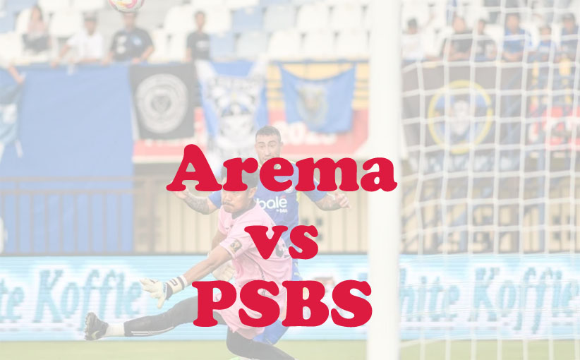 Prediksi Bola: Arema vs PSBS 11 Agustus 2025