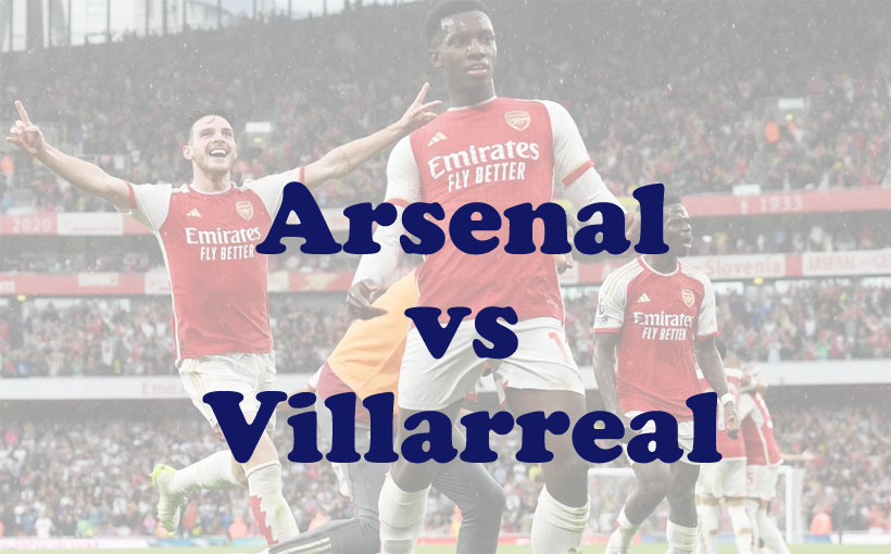 Prediksi Bola: Arsenal vs Villarreal 7 Agustus 2025