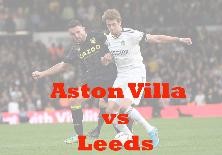 Prediksi Bola: Aston Villa vs Leeds 14 Januari 2023