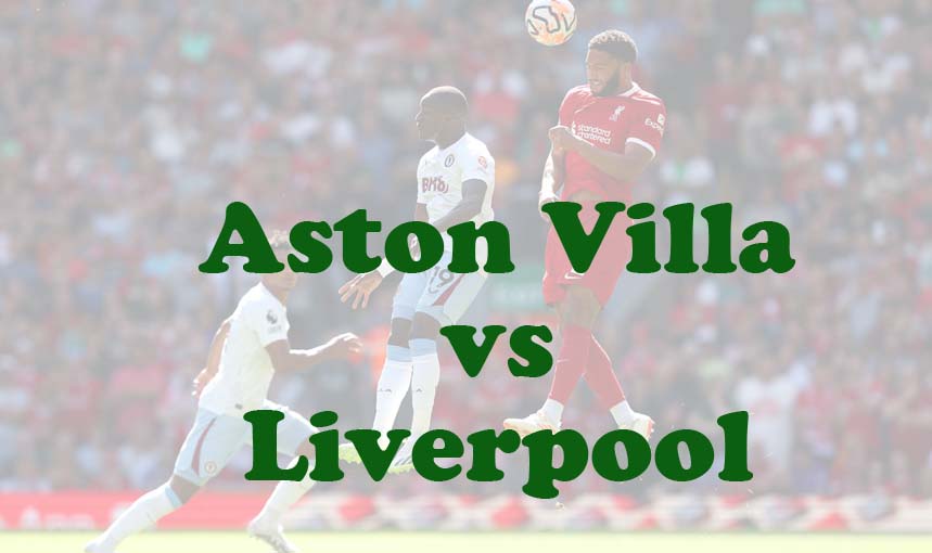 Prediksi Bola: Aston Villa vs Liverpool 14 Mei 2024