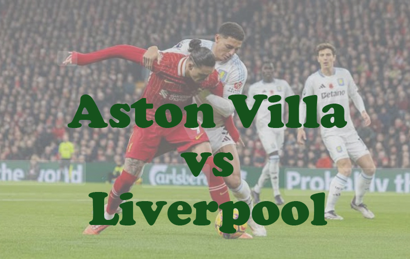 Prediksi Bola: Aston Villa vs Liverpool 20 Februari 2025