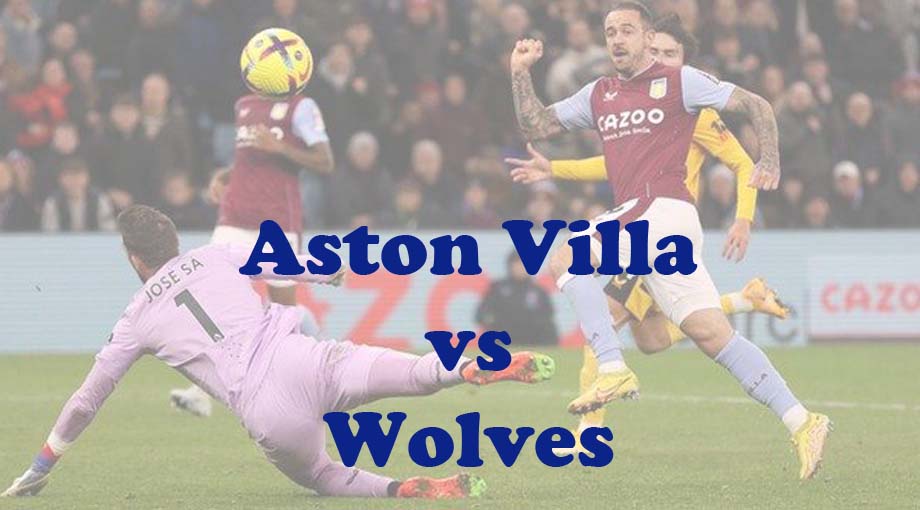 Prediksi Bola: Aston Villa vs Wolves 31 Maret 2024