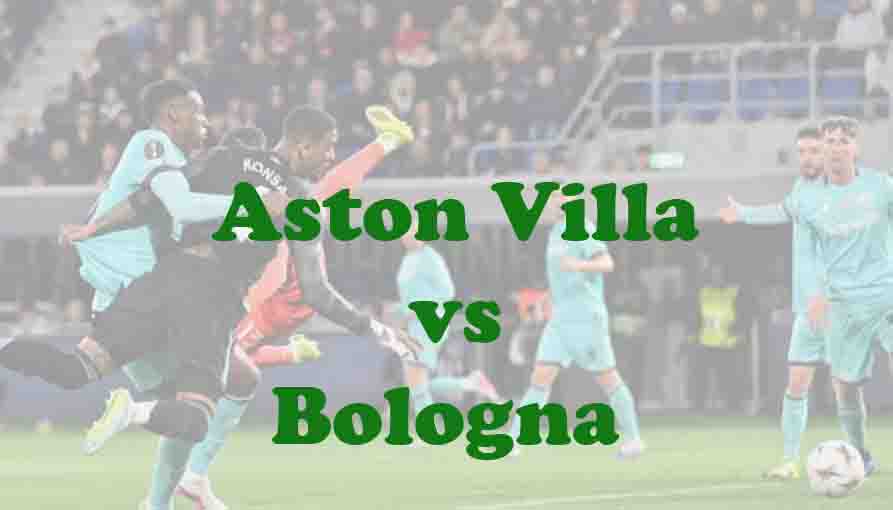 Prediksi Bola: Aston Villa vs Bologna 17 April 2026