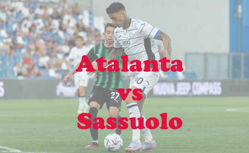 Prediksi Bola: Atalanta vs Sassuolo 4 Januari 2024