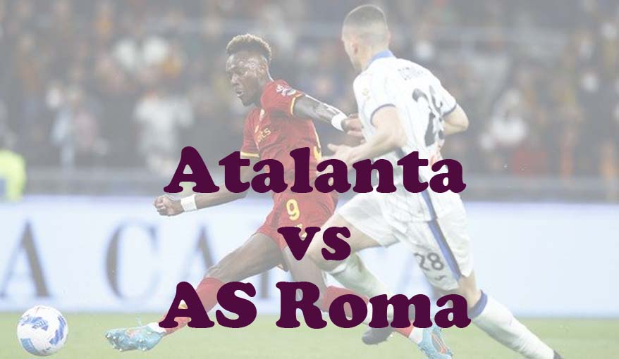 Prediksi Bola: Atalanta vs AS Roma 13 Mei 2024