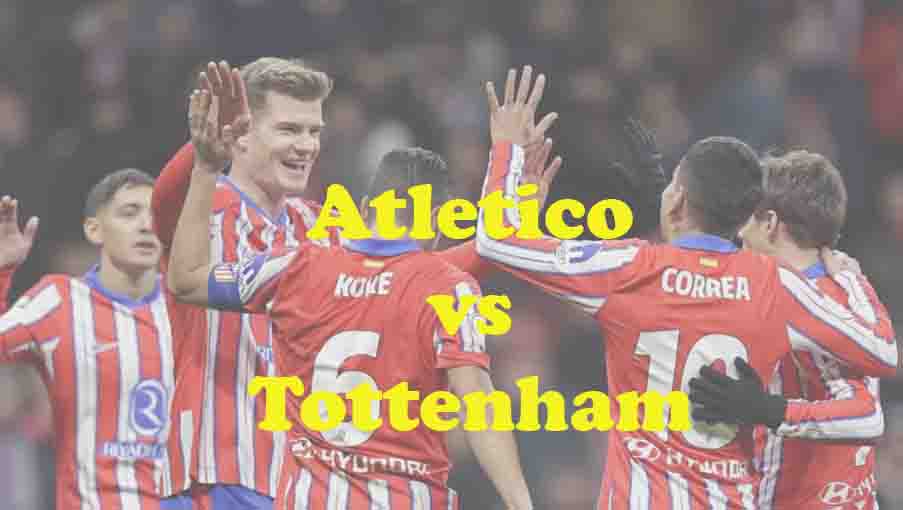 Prediksi Bola: Atletico vs Tottenham 11 Maret 2026
