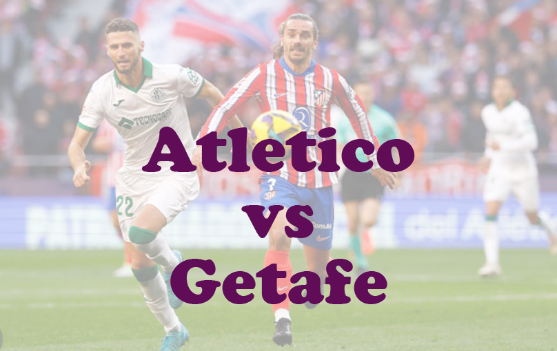 Prediksi Bola: Atletico vs Getafe 5 Februari 2025