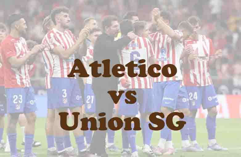 Prediksi Bola: Atletico vs Union SG 5 November 2025