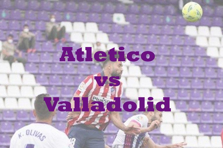 Prediksi Bola: Atletico vs Valladolid 22 Januari 2023