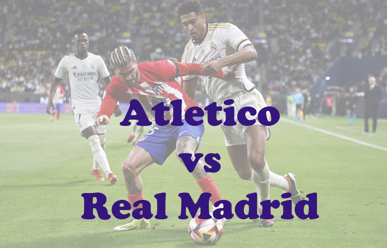 Prediksi Bola: Atletico vs Real Madrid 19 Januari 2024