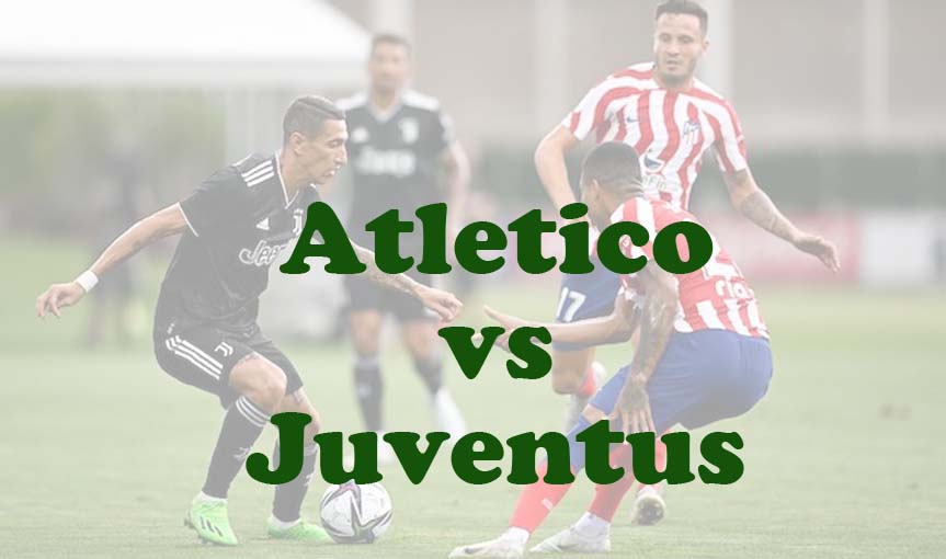 Prediksi Bola: Atletico vs Juventus 11 Agustus 2024