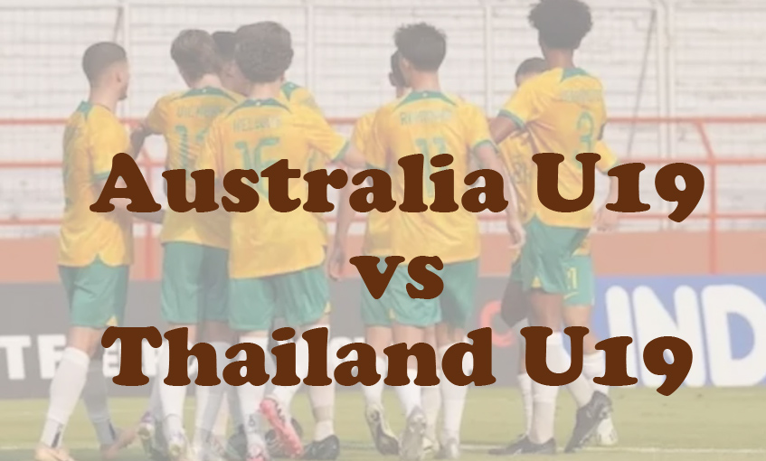 Prediksi Bola: Australia U19 vs Thailand U19 27 Juli 2024