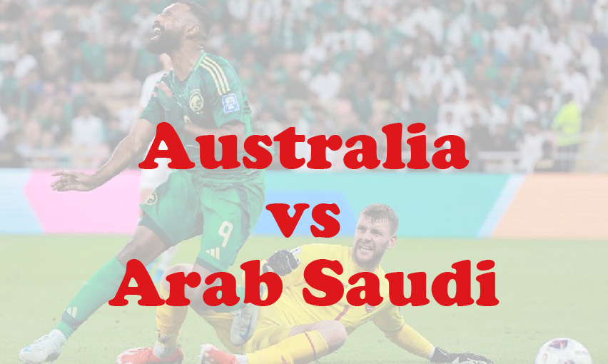 Prediksi Bola: Australia vs Arab Saudi 14 November 2024