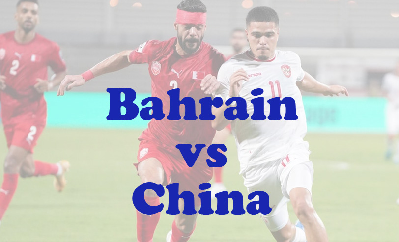 Prediksi Bola: Bahrain vs China 14 November 2024