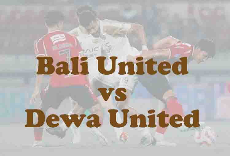 Prediksi Bola: Bali United vs Dewa United 29 Desember 2025