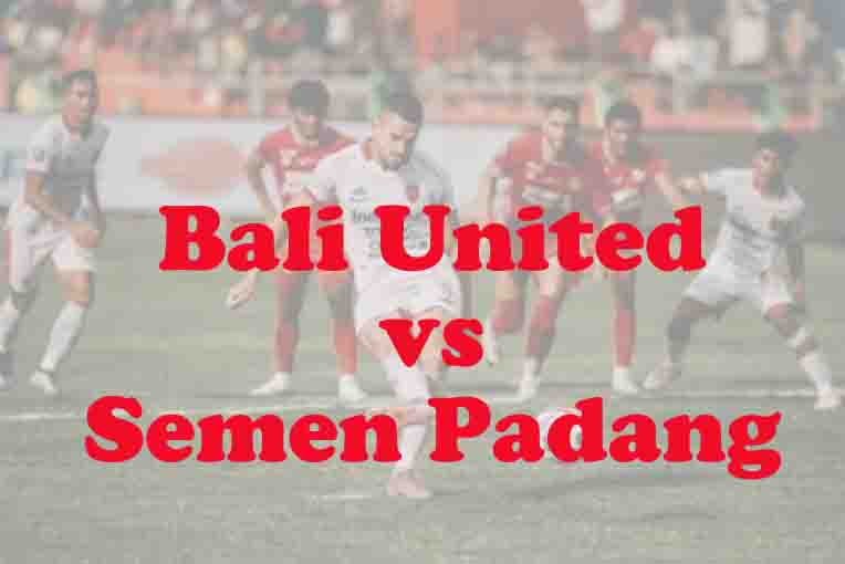 Prediksi Bola: Bali United vs Semen Padang 24 Januari 2026