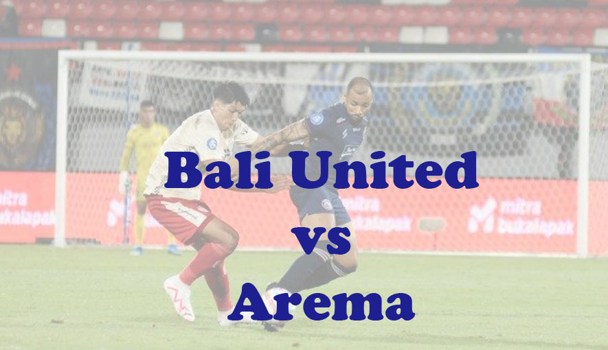 Prediksi Bola: Bali United vs Arema 4 Desemer 2023