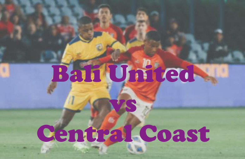 Prediksi Bola: Bali United vs Central Coast 8 November 2023