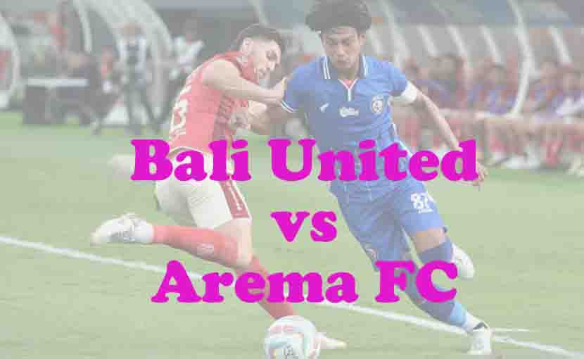 Prediksi Bola: Bali United vs Arema FC 4 Januari 2026