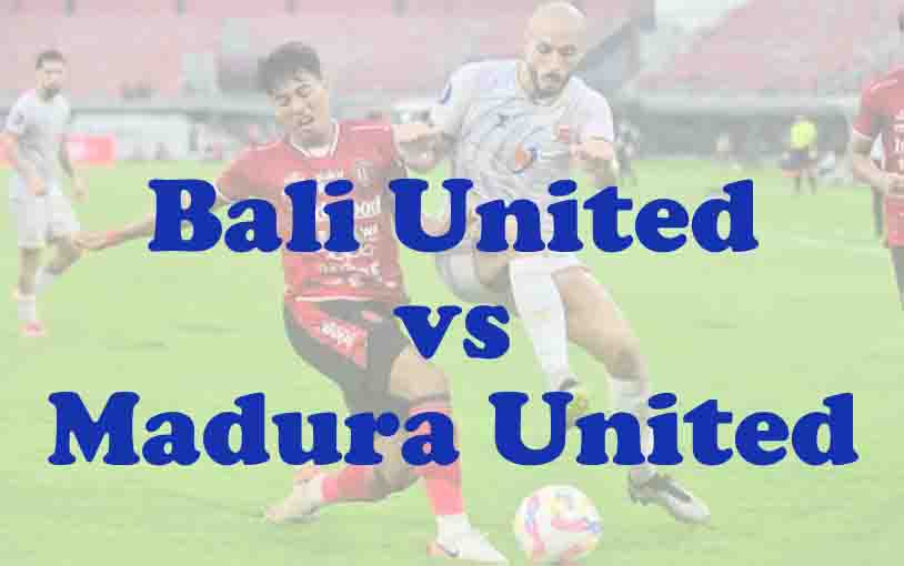 Prediksi Bola: Bali United vs Madura United 30 Agustus 2025