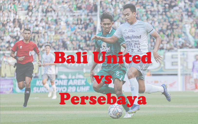 Prediksi Bola: Bali United vs Persebaya 20 Oktober 2023