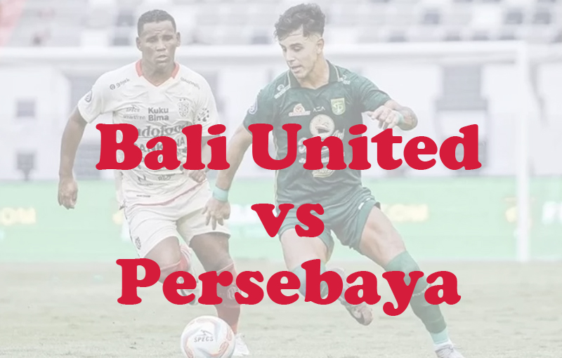 Prediksi Bola: Bali United vs Persebaya 28 Desember 2024