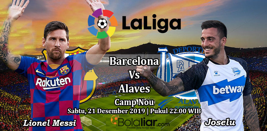 Prediksi Bola: Barcelona vs Alaves 21 Desember 2019
