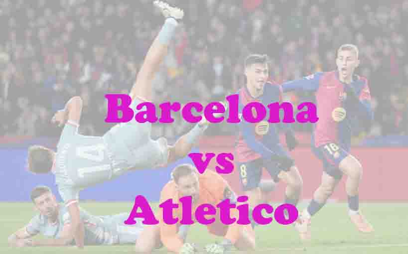 Prediksi Bola: Barcelona vs Atletico 9 April 2026