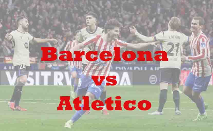 Prediksi Bola: Barcelona vs Atletico 4 Maret 2026