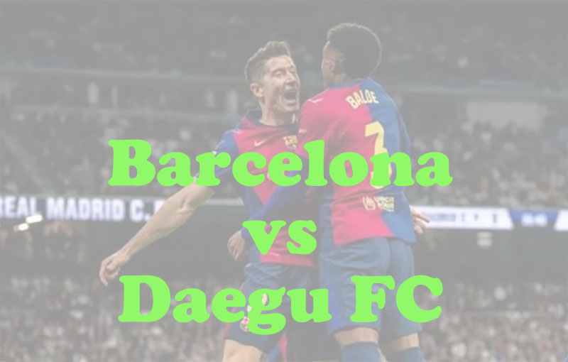 Prediksi Bola: Barcelona vs Daegu FC 4 Agustus 2025