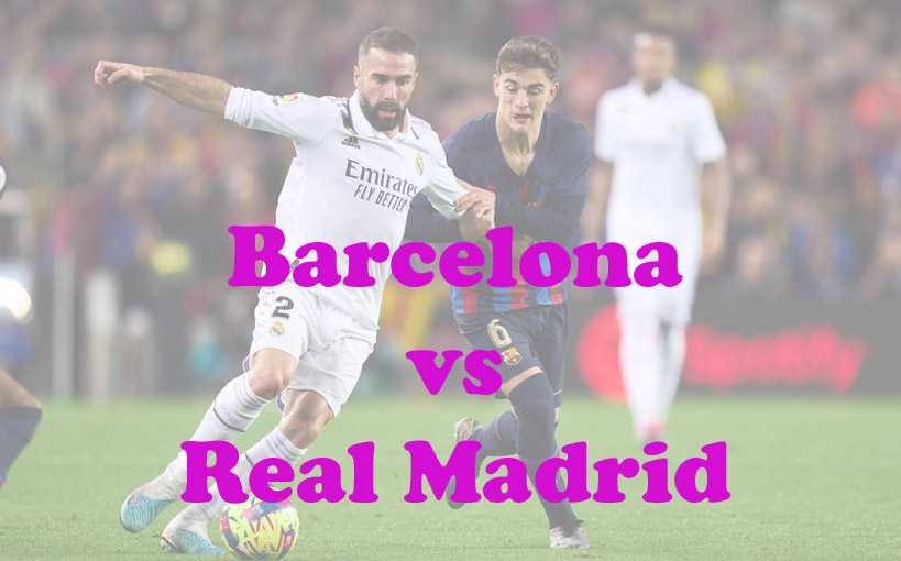 Prediksi Bola: Barcelona vs Real Madrid 6 April 2023