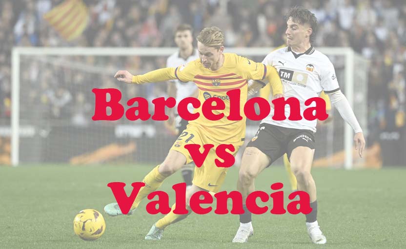 Prediksi Bola: Barcelona vs Valencia 30 April 2024