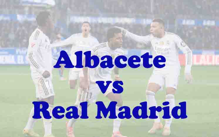 Prediksi Bola: Albacete vs Real Madrid 15 Januari 2026