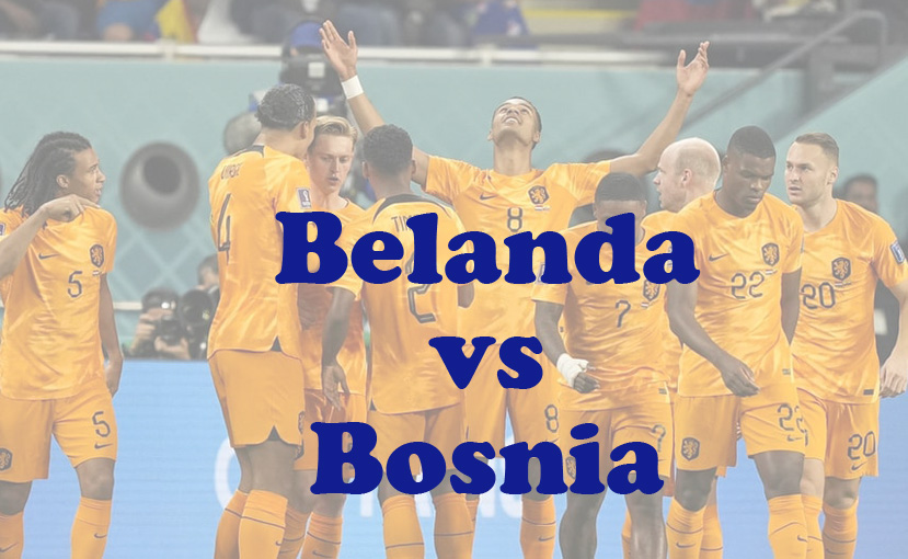 Prediksi Bola: Belanda vs Bosnia 8 September 2024