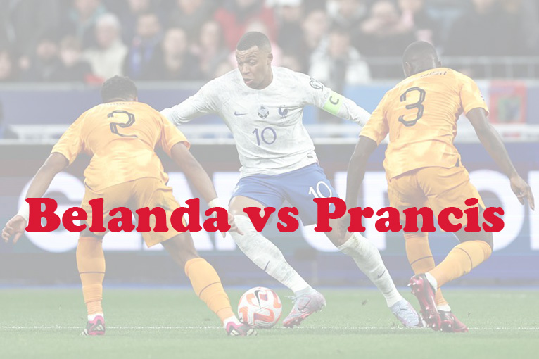 Prediksi Bola: Belanda vs Prancis 14 Oktober 2023