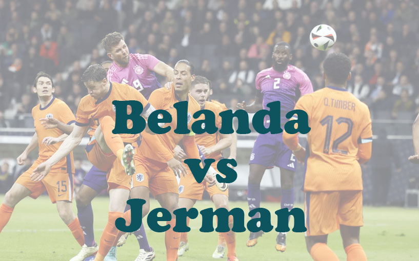 Prediksi Bola: Belanda vs Jerman 11 September 2024