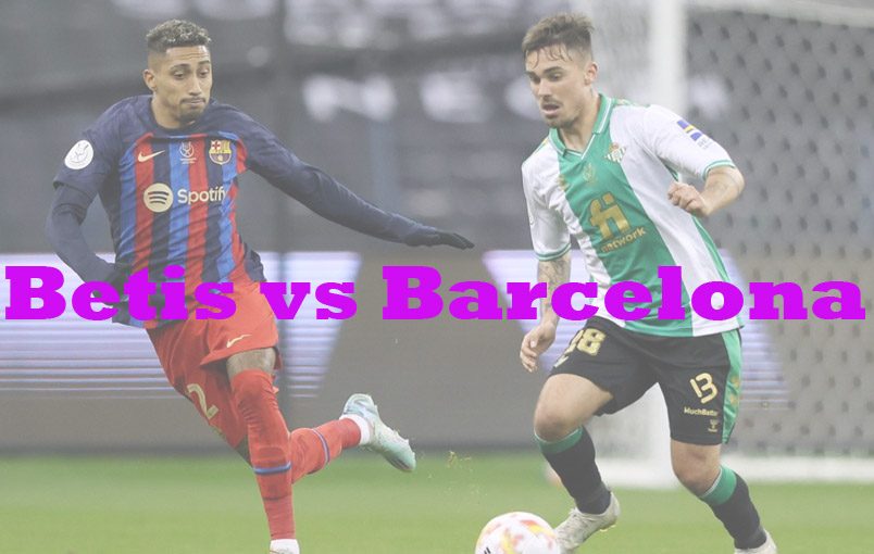 Prediksi Boa: Betis vs Barcelona 2 Februari 2023