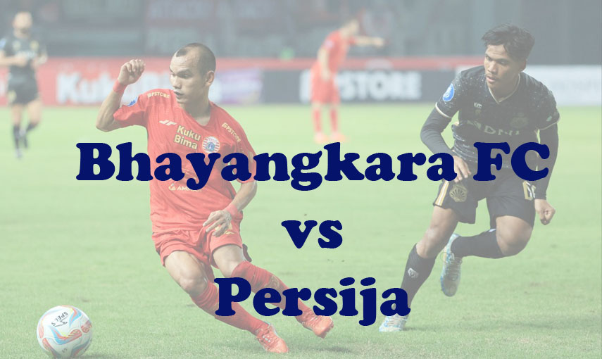 Prediksi Bola: Bhayangkara FC vs Persija 27 November 2023