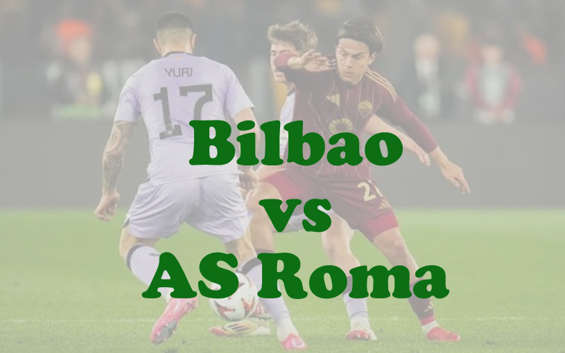 Prediksi Bola: Bilbao vs AS Roma 14 Maret 2025