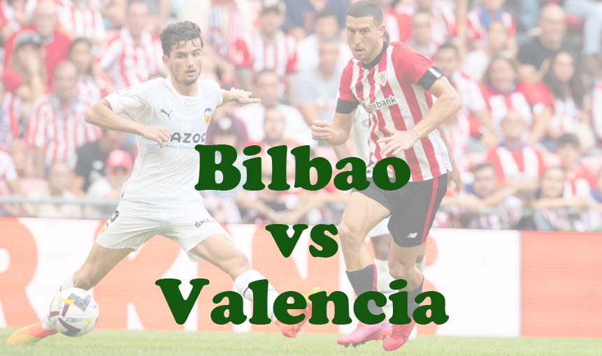 Prediksi Bola: Bilbao vs Valencia 29 Agustus 2024